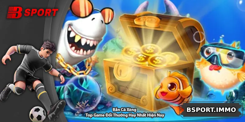 Bắn Cá Xèng – Top Game Đổi Thưởng Hay Nhất Hiện Nay