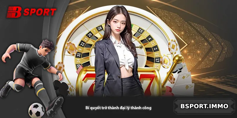 Bí quyết trở thành đại lý thành công