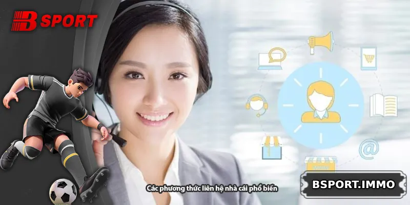 Các phương thức liên hệ nhà cái phổ biến