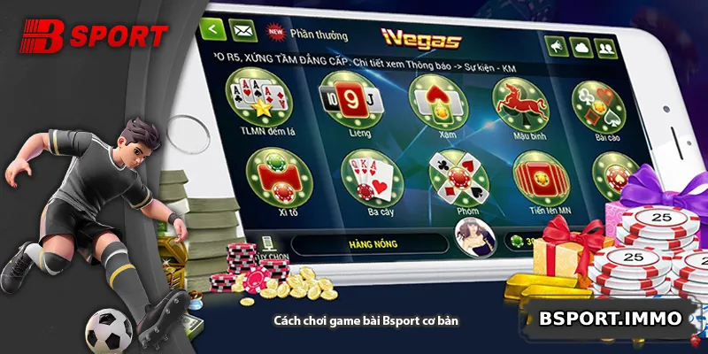 Cách chơi game bài Bsport cơ bản