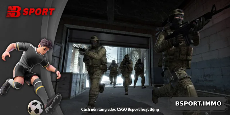 Cách nền tảng cược CSGO Bsport hoạt động