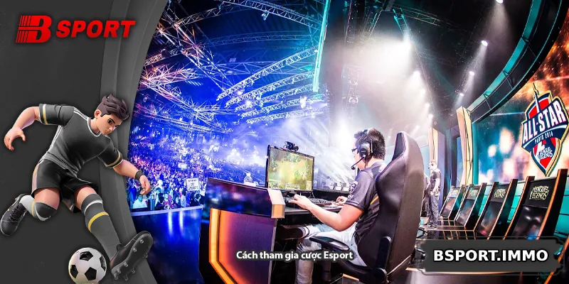 Cách tham gia cược Esport
