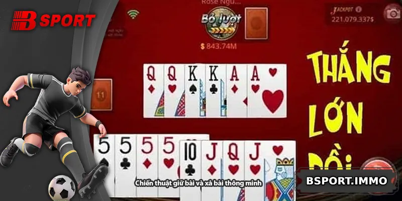 Chiến thuật giữ bài và xả bài thông minh