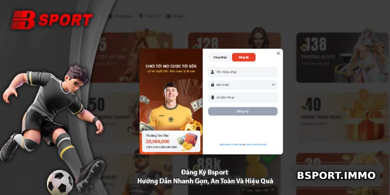 Đăng Ký Bsport - Hướng Dẫn Nhanh Gọn, An Toàn Và Hiệu Quả