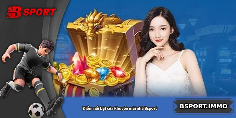Điểm nổi bật của khuyến mãi nhà Bsport