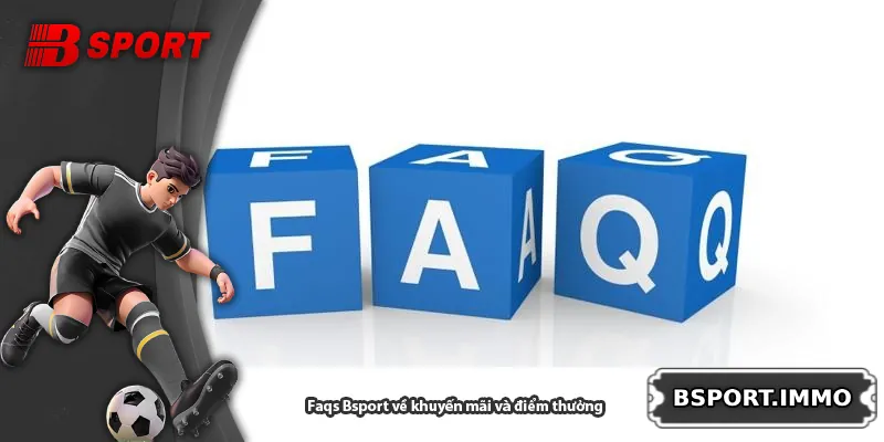 Faqs Bsport về khuyến mãi và điểm thưởng
