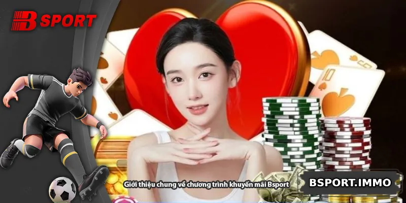 Giới thiệu chung về chương trình khuyến mãi Bsport