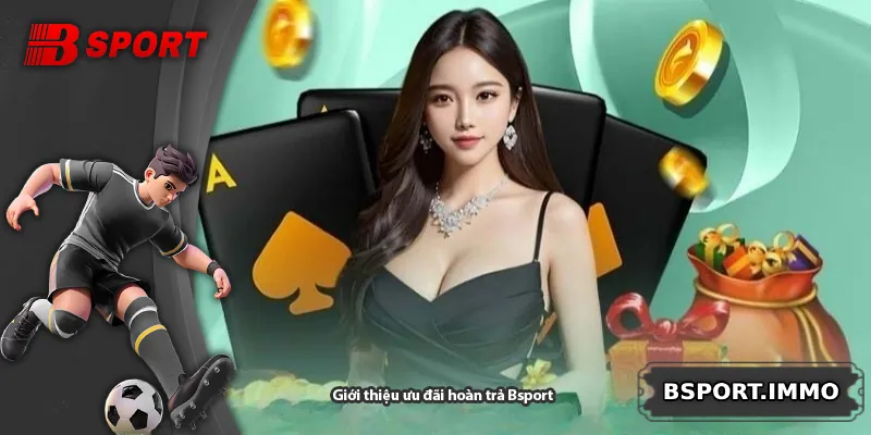 Giới thiệu ưu đãi hoàn trả Bsport
