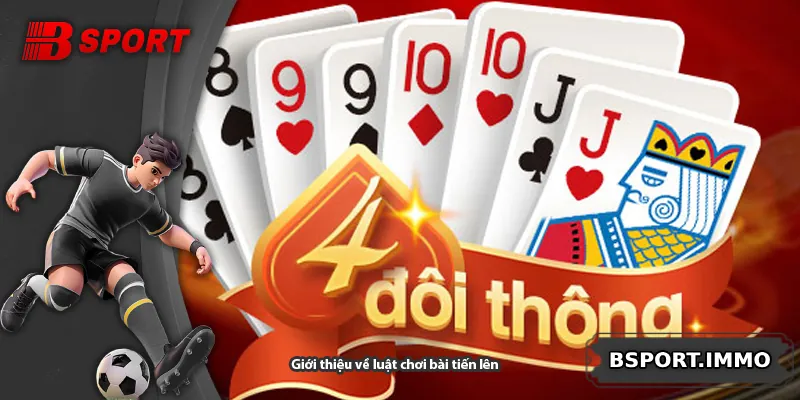 Giới thiệu về luật chơi bài tiến lên