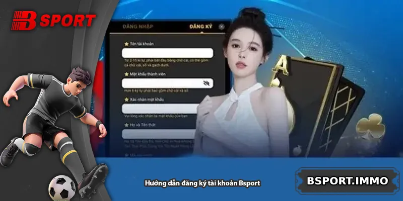 Hướng dẫn đăng ký tài khoản Bsport
