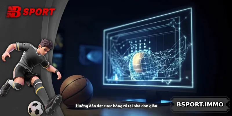 Hướng dẫn đặt cược bóng rổ tại nhà đơn giản