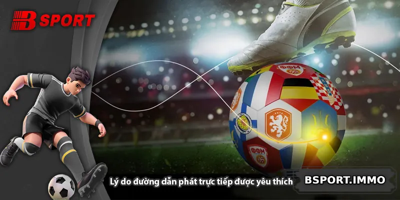 Lý do đường dẫn phát trực tiếp được yêu thích