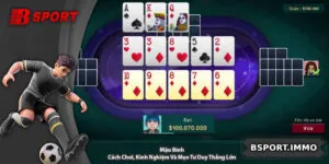 Mậu Binh – Cách Chơi, Kinh Nghiệm Và Mẹo Tư Duy Thắng Lớn