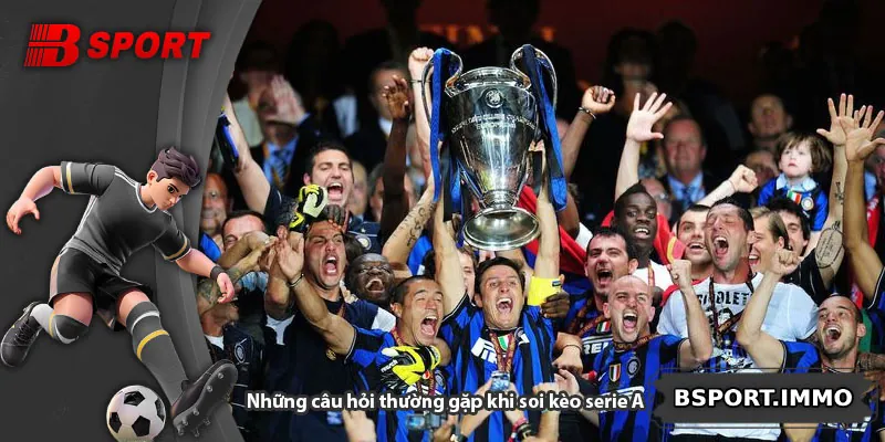Những câu hỏi thường gặp khi soi kèo serie A