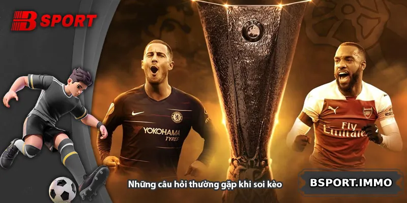 Những câu hỏi thường gặp khi soi kèo