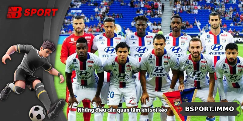 Những điều cần quan tâm khi soi kèo