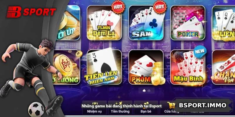 Những game bài đang thịnh hành tại Bsport