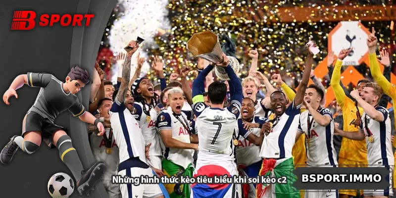 Những hình thức kèo tiêu biểu khi soi kèo c2
