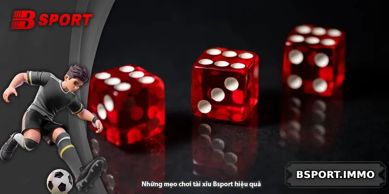 Những mẹo chơi tài xỉu Bsport hiệu quả