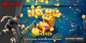 Nổ Hũ Đổi Thưởng – Săn Tiền Thật Chỉ Với Vài Lượt Quay