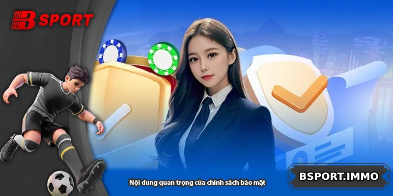 Nội dung quan trọng của chính sách bảo mật