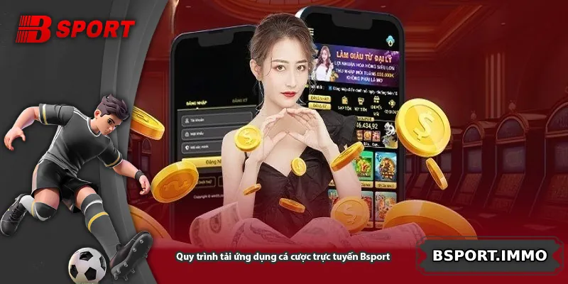 Quy trình tải ứng dụng cá cược trực tuyến Bsport nhanh chóng