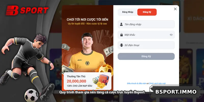 Quy trình tham gia nền tảng cá cược trực tuyến Bsport