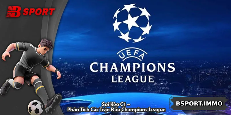 Soi Kèo C1 – Phân Tích Các Trận Đấu Champions League