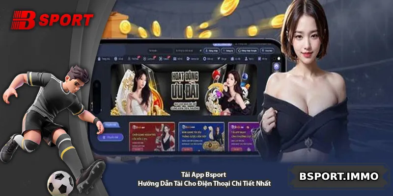 Tải App Bsport - Hướng Dẫn Tải Cho Điện Thoại Chi Tiết Nhất