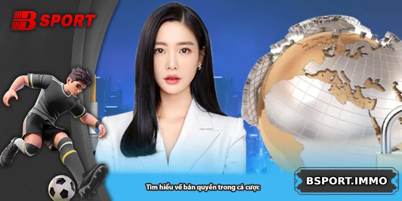 Tìm hiểu về bản quyền trong cá cược