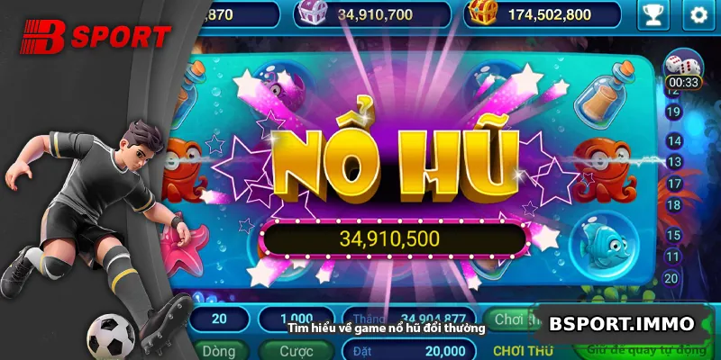 Tìm hiểu về game nổ hũ đổi thưởng