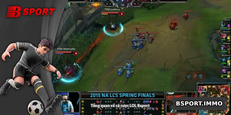 Tổng quan về cá cược LOL Bsport