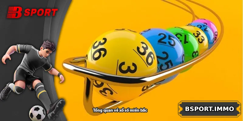 Tổng quan về xổ số miền bắc