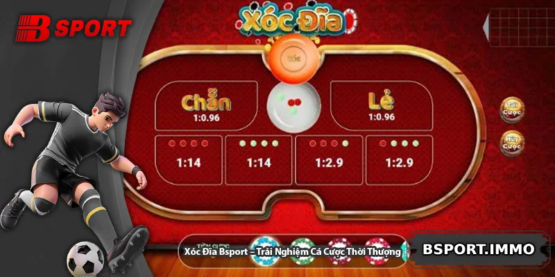 Xóc Đĩa Bsport – Trải Nghiệm Cá Cược Thời Thượng
